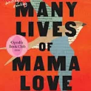 Many Lives of Mama Love (Oprah's Book Club) : A Memoir of Lying B-12225